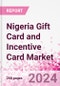 Nigeria Gift Card and Incentive Card Market Intelligence and Future Growth Dynamics (Databook) - Q1 2022 Update - Product Image