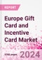 Europe Gift Card and Incentive Card Market Intelligence and Future Growth Dynamics (Databook) - Market Size and Forecast (2016-2025) - Q2 2021 Update - Product Image