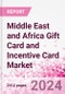 Middle East and Africa Gift Card and Incentive Card Market Intelligence and Future Growth Dynamics (Databook) - Q1 2022 Update - Product Image