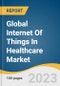 Global Internet Of Things In Healthcare Market Size, Share & Trends Analysis Report by Component (Medical Devices, System & Software, Services), Connectivity Technology, Application, End-use, Region, and Segment Forecasts, 2024-2030 - Product Image