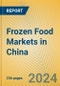 Frozen Food Markets in China - Product Image