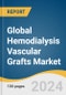Global Hemodialysis Vascular Grafts Market Size, Share & Trends Analysis Report by Raw Material (Polyester, Polyurethane, Polyurethane, Biological Materials), Region (North America, Europe, APAC), and Segment Forecasts, 2024-2030 - Product Image