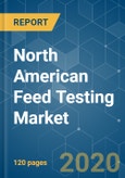North American Feed Testing Market - Growth, Trends and Forecasts (2020 - 2025)- Product Image