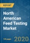 North American Feed Testing Market - Growth, Trends and Forecasts (2020 - 2025) - Product Thumbnail Image