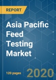 Asia Pacific Feed Testing Market - Growth, Trends and Forecasts (2020 - 2025)- Product Image