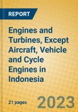 Engines and Turbines, Except Aircraft, Vehicle and Cycle Engines in Indonesia: ISIC 2911- Product Image