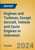 Engines and Turbines, Except Aircraft, Vehicle and Cycle Engines in Indonesia: ISIC 2911- Product Image