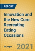 Innovation and the New Core: Recreating Eating Occasions- Product Image