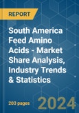 South America Feed Amino Acids - Market Share Analysis, Industry Trends & Statistics, Growth Forecasts 2017 - 2029- Product Image
