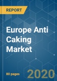 Europe Anti Caking Market Growth, Trends and Forecasts (2020 - 2025)- Product Image