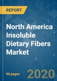 North America Insoluble Dietary Fibers Market- Growth, Trends, and Forecast (2020 - 2025)- Product Image