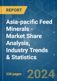 Asia-pacific Feed Minerals - Market Share Analysis, Industry Trends & Statistics, Growth Forecasts 2017 - 2029- Product Image