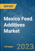 Mexico Feed Additives Market - Growth, Trends, and Forecasts (2023-2028)- Product Image