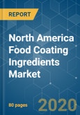 North America Food Coating Ingredients Market Growth, Trends and Forecasts (2020 - 2025)- Product Image