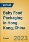 Baby Food Packaging in Hong Kong, China - Product Thumbnail Image