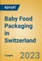 Baby Food Packaging in Switzerland - Product Thumbnail Image