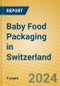 Baby Food Packaging in Switzerland - Product Thumbnail Image