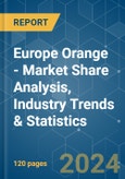 Europe Orange - Market Share Analysis, Industry Trends & Statistics, Growth Forecasts 2019 - 2029- Product Image