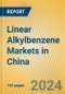 Linear Alkylbenzene Markets in China - Product Image