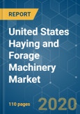 United States Haying and Forage Machinery Market - Growth, Trends and Forecast (2020 - 2025)- Product Image