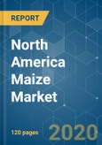 North America Maize Market - Growth, Trends and Forecast (2020 - 2025)- Product Image