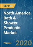 North America Bath & Shower Products Market - Growth, Trends, and Forecast (2020 - 2025)- Product Image