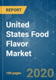 United States Food Flavor Market - Growth, Trends and Forecasts (2020 - 2025)- Product Image