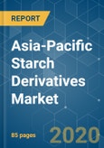 Asia-Pacific Starch Derivatives Market Growth, Trends and Forecasts (2020 - 2025)- Product Image