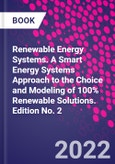 Renewable Energy Systems. A Smart Energy Systems Approach to the Choice and Modeling of 100% Renewable Solutions. Edition No. 2- Product Image