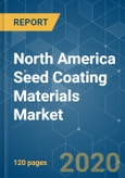 North America Seed Coating Materials Market - Growth, Trends and Forecasts (2020 - 2025)- Product Image
