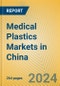 Medical Plastics Markets in China - Product Image