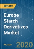Europe Starch Derivatives Market - Growth, Trends, and Forecast (2020 - 2025)- Product Image