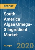 South America Algae Omega-3 Ingredient Market - Growth, Trends and Forecasts (2020 - 2025)- Product Image