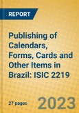 Publishing of Calendars, Forms, Cards and Other Items in Brazil: ISIC 2219- Product Image