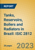 Tanks, Reservoirs, Boilers and Radiators in Brazil: ISIC 2812- Product Image