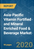 Asia-Pacific Vitamin Fortified and Mineral Enriched Food & Beverage Market - Growth, Trends, and Forecast (2020 - 2025)- Product Image