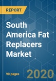South America Fat Replacers Market- Growth, Trends, and Forecast (2020 - 2025)- Product Image