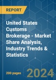 United States Customs Brokerage - Market Share Analysis, Industry Trends & Statistics, Growth Forecasts 2020 - 2029- Product Image