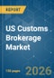US Customs Brokerage - Market Share Analysis, Industry Trends & Statistics, Growth Forecasts (2026-2031) - Product Thumbnail Image