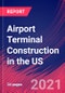 Airport Terminal Construction in the US - Industry Market Research Report - Product Thumbnail Image