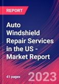 Auto Windshield Repair Services in the US - Industry Market Research Report- Product Image