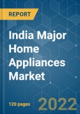 India Major Home Appliances Market - Growth, Trends, COVID-19 Impact, and Forecasts (2022 - 2027)- Product Image