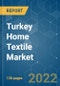 Turkey Home Textile Market - Growth, Trends, COVID-19 Impact, and Forecasts (2022 - 2027) - Product Thumbnail Image