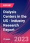 Dialysis Centers in the US - Industry Research Report - Product Thumbnail Image