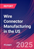 Wire Connector Manufacturing in the US - Industry Market Research Report- Product Image