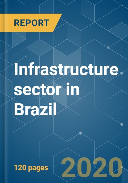 Infrastructure sector in Brazil - Growth, Trends, and Forecasts (2020 ...