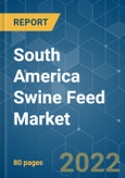 South America Swine Feed Market - Growth, Trends, COVID-19 Impact, and Forecasts (2022 - 2027)- Product Image