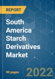 South America Starch Derivatives Market - Growth, Trends, COVID-19 Impact, and Forecasts (2022 - 2027)- Product Image