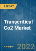 Transcritical Co2 Market - Growth, Trends, COVID-19 Impact, and Forecasts (2022 - 2027)- Product Image