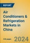 Air Conditioners & Refrigeration Markets in China - Product Thumbnail Image